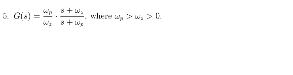 G ( s ) = p z * s + z s + p , where p  style=
