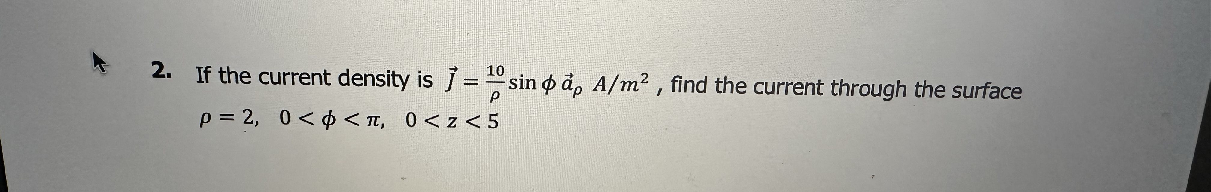 If the current density is vec ( J ) = 1 0 s i n v