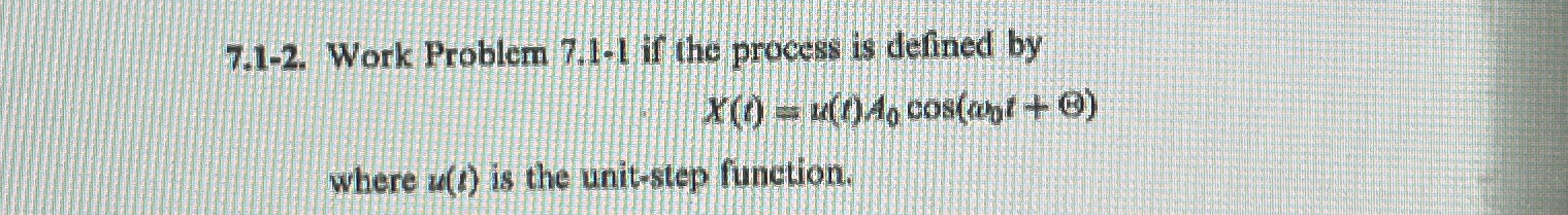 7 . 1 - 2 . Work Problem 7 . 1 - 1 if the process