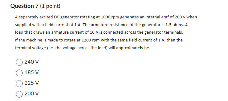Question 7 ( 1 point ) A separately excited DC