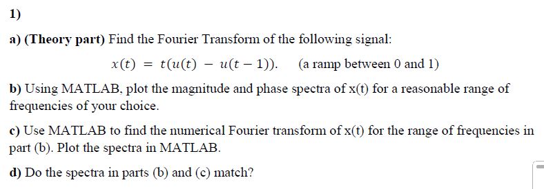 a ) ( Theory part ) Find the Fourier Transform of