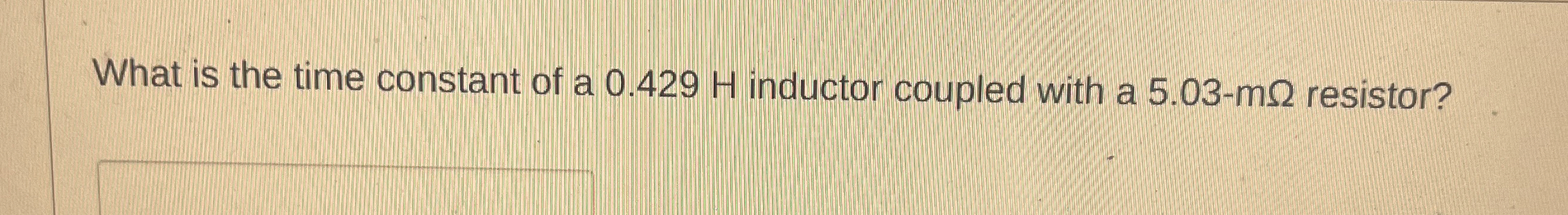What is the time constant of a 0 . 4 2 9 H