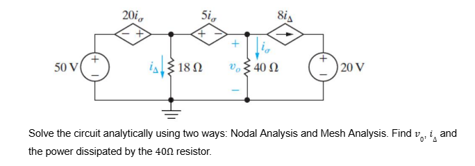 Solve the circuit analytically using two ways: