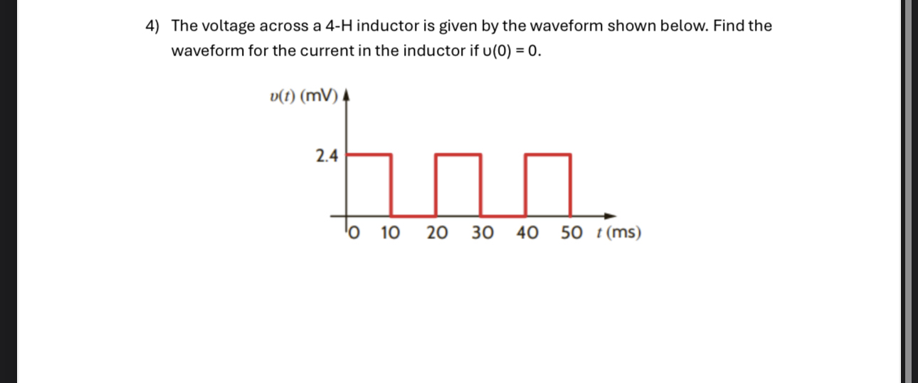 The voltage across a 4 - H inductor is given by