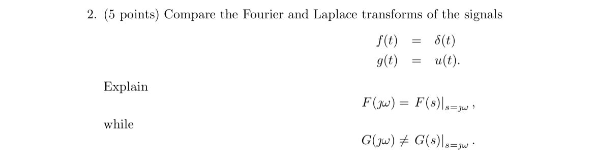 ( 5 points ) Compare the Fourier and Laplace