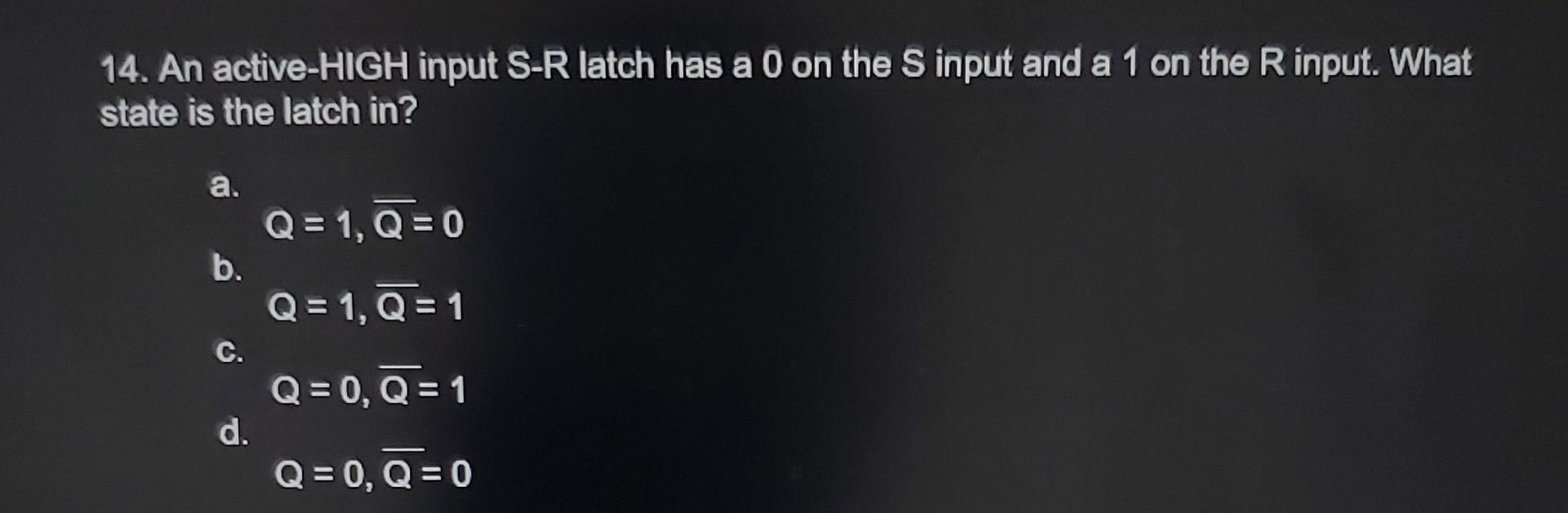 An active - HIGH input S - R latch has a 0 on the