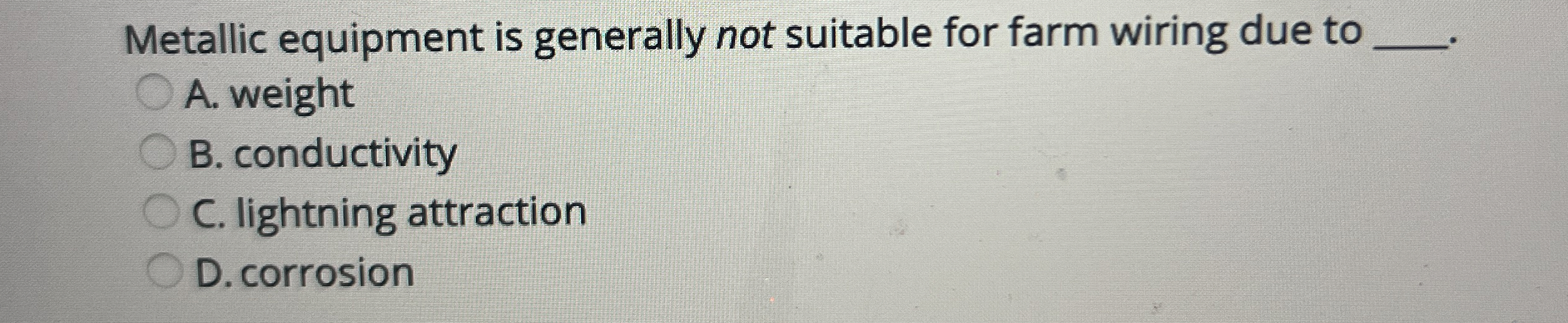 Metallic equipment is generally not suitable for