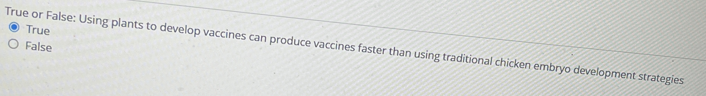 True or False: Using plants to develop vaccines
