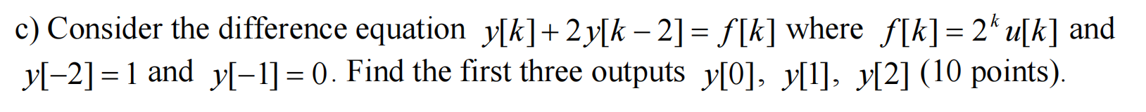 cy [ k ] + 2 y [ k - 2 ] = f [ k ] where f [ k ]