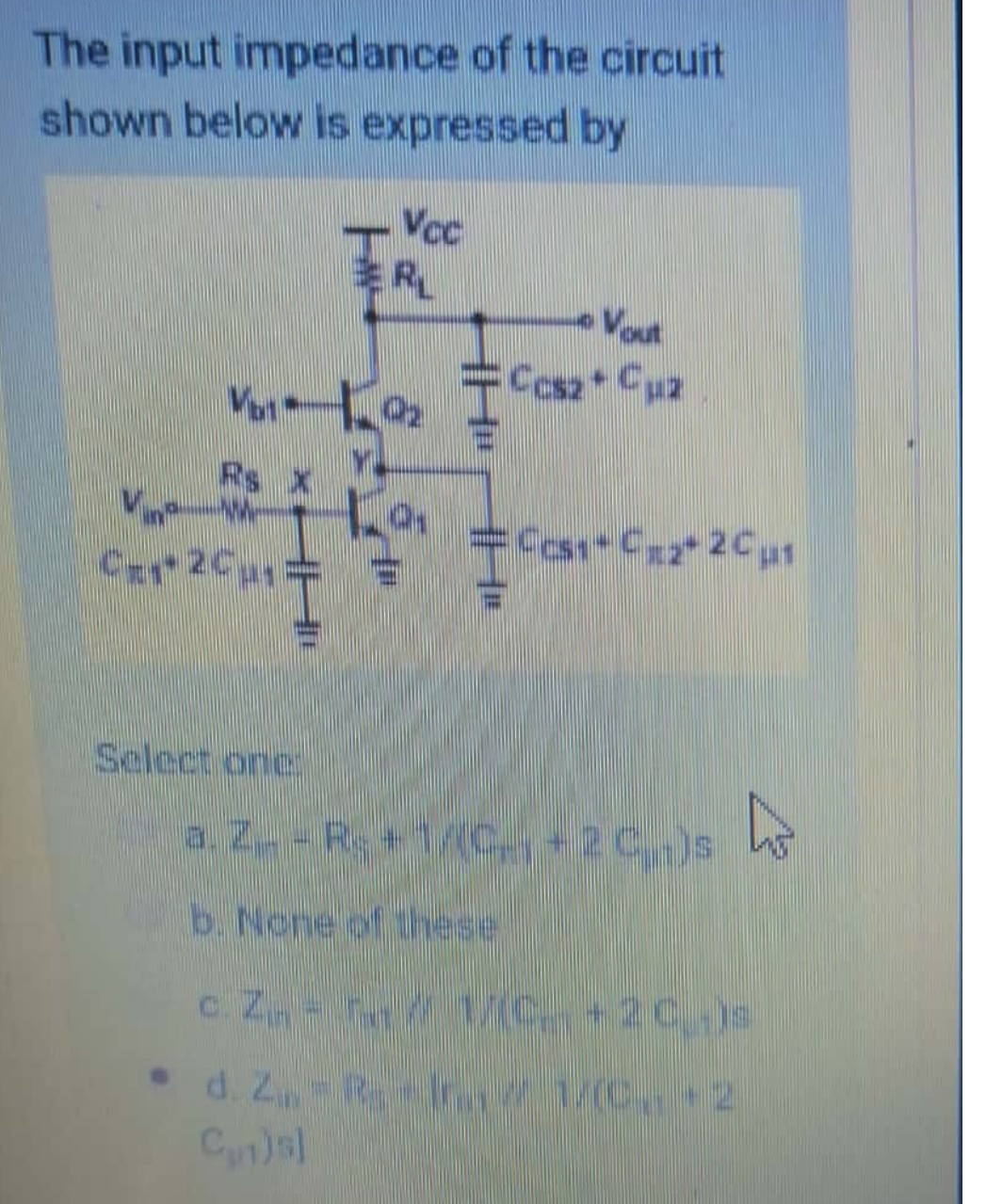 The input impedance of the circuit shown below is