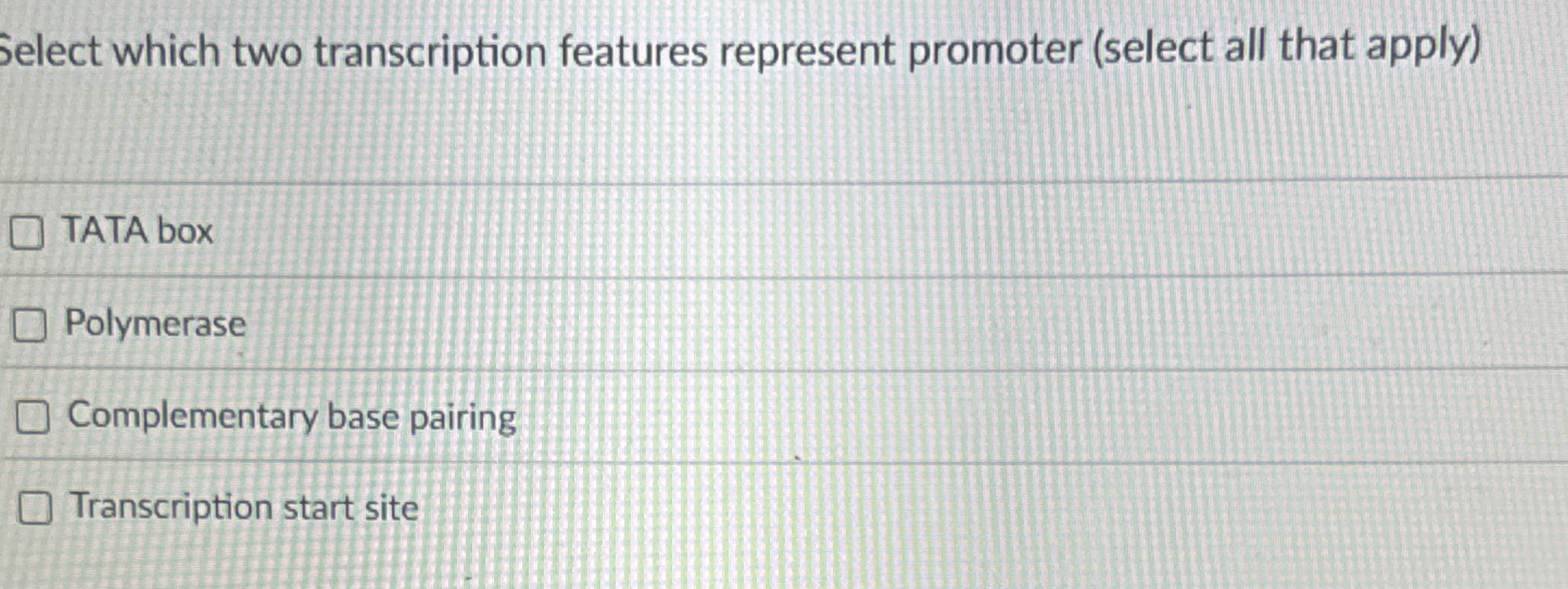 Select which two transcription features represent