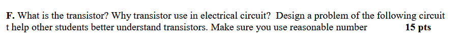 F . What is the transistor? Why transistor use in