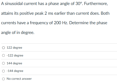 A sinusoidal current has a phase angle of \ ( 3 0