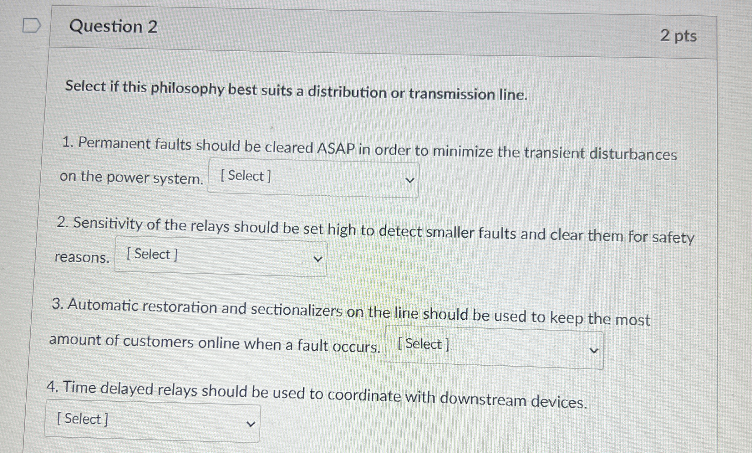 Question 2 2 pts Select if this philosophy best