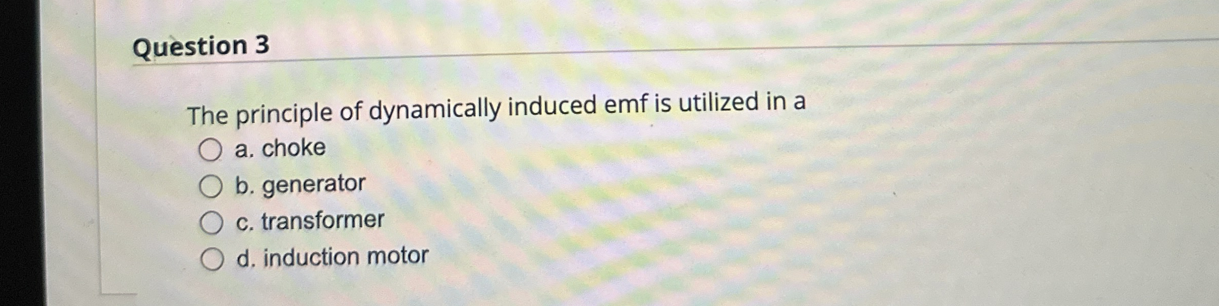 Question 3 The principle of dynamically induced