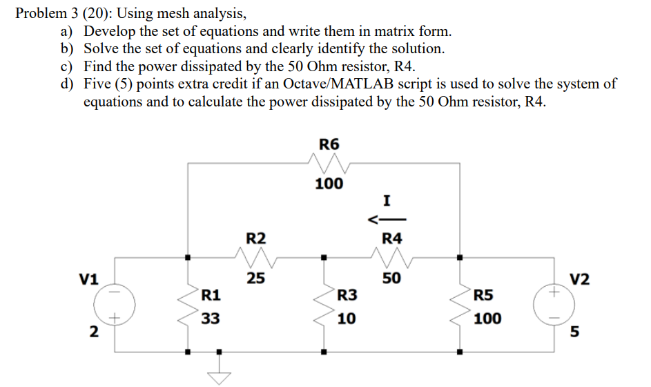 Problem 3 ( 2 0 ) : Using mesh analysis, a )
