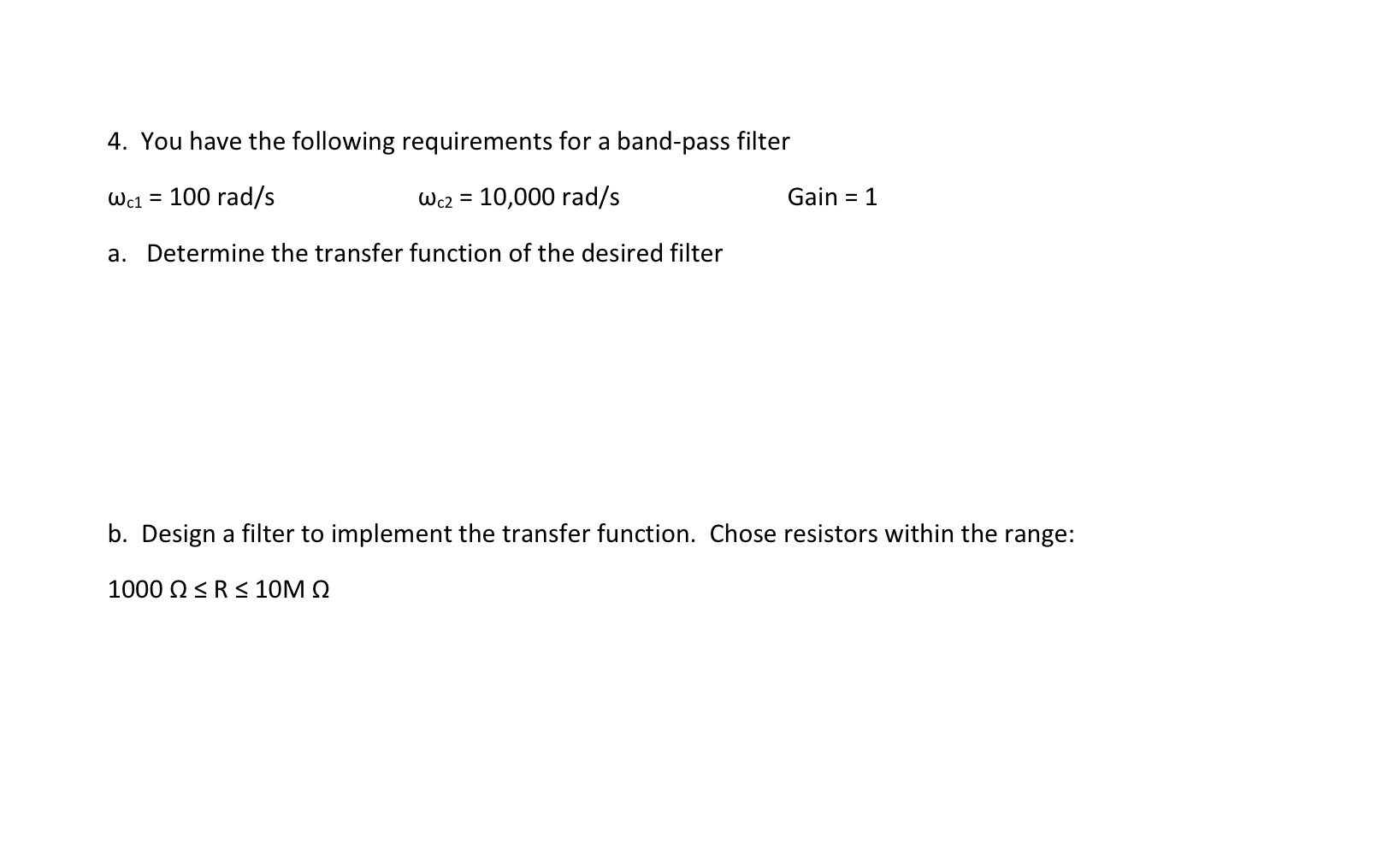 You have the following requirements for a band -