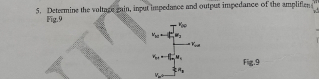 Determine the voltage gain, input impedance and