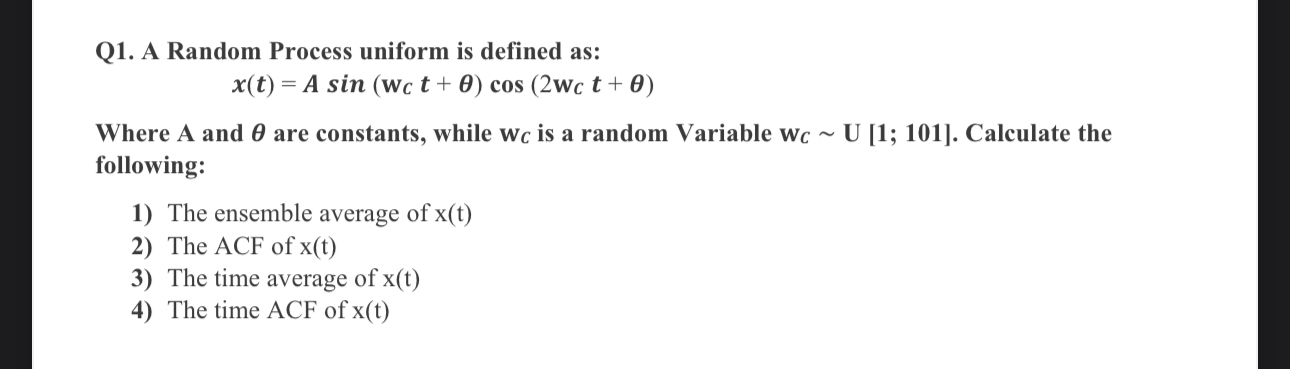 Q 1 . A Random Process uniform is defined as: x (