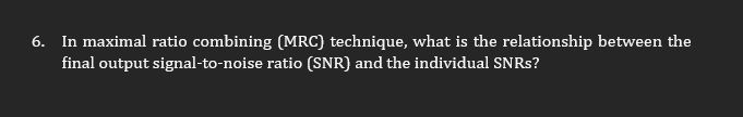 In maximal ratio combining ( MRC ) technique,