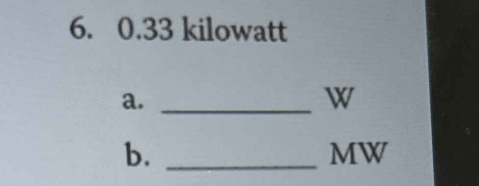 0 . 3 3 kilowatt a . q , W b . MW