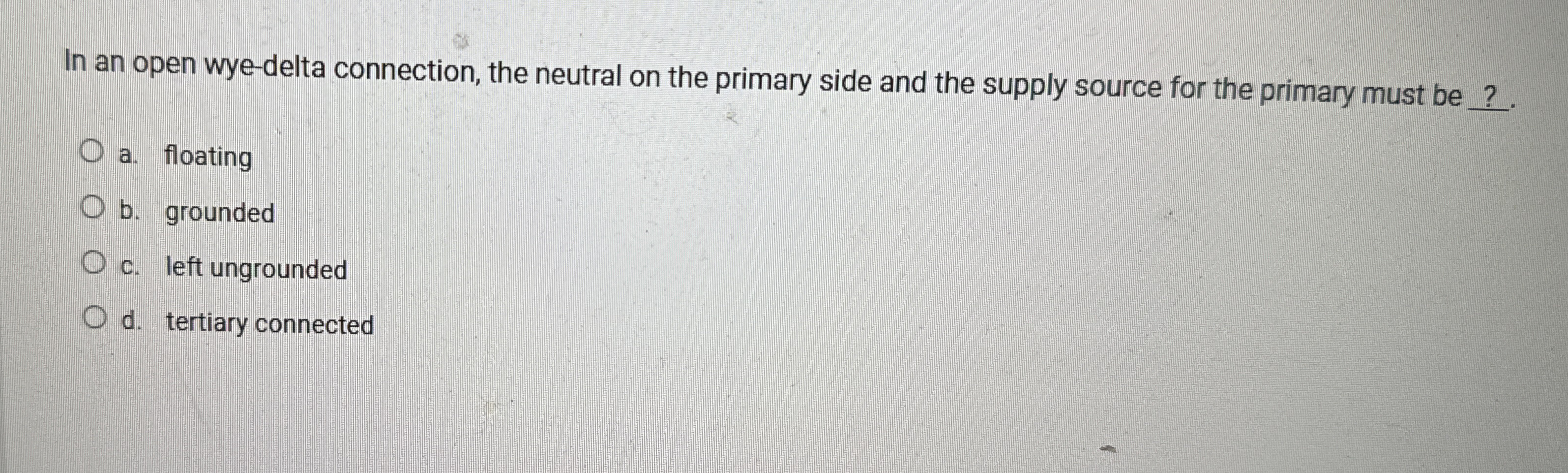 In an open wye - delta connection, the neutral on