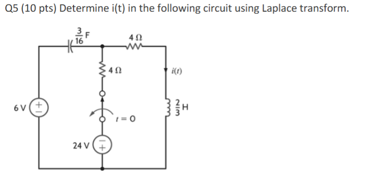 Q 5 ( 1 0 pts ) Determine i ( t ) in the