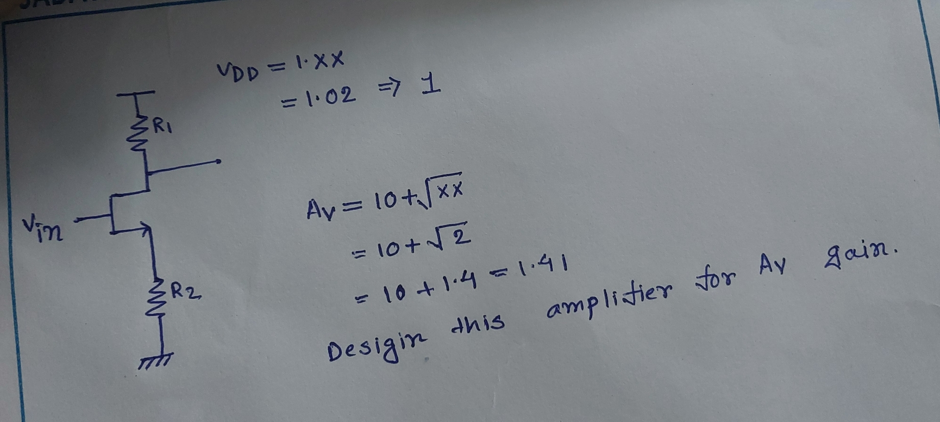 vD D = 1 Av = 1 . 4 1 Desigin this amplitier for