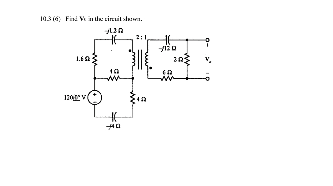1 0 . 3 ( 6 ) Find V 0 in the circuit shown.