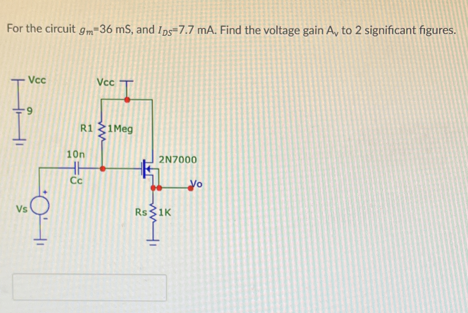 For the circuit g m = 3 6 m S , and I D S = 7 . 7