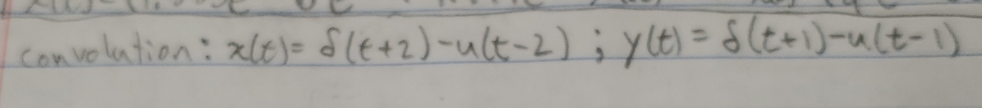 convolution: x ( t ) = ( t + 2 ) - u ( t - 2 ) ;