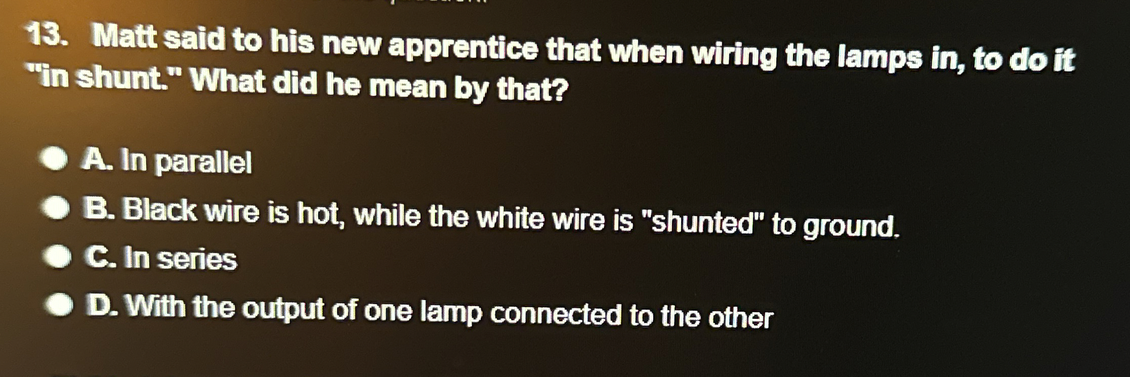 Matt said to his new apprentice that when wiring