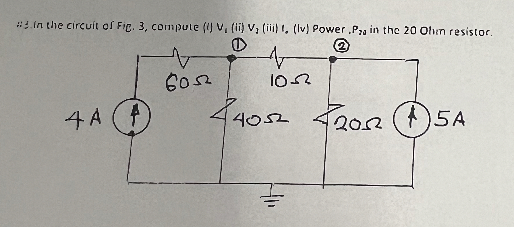 : 3 . In the circuit of Fig. 3 , compute ( I ) V