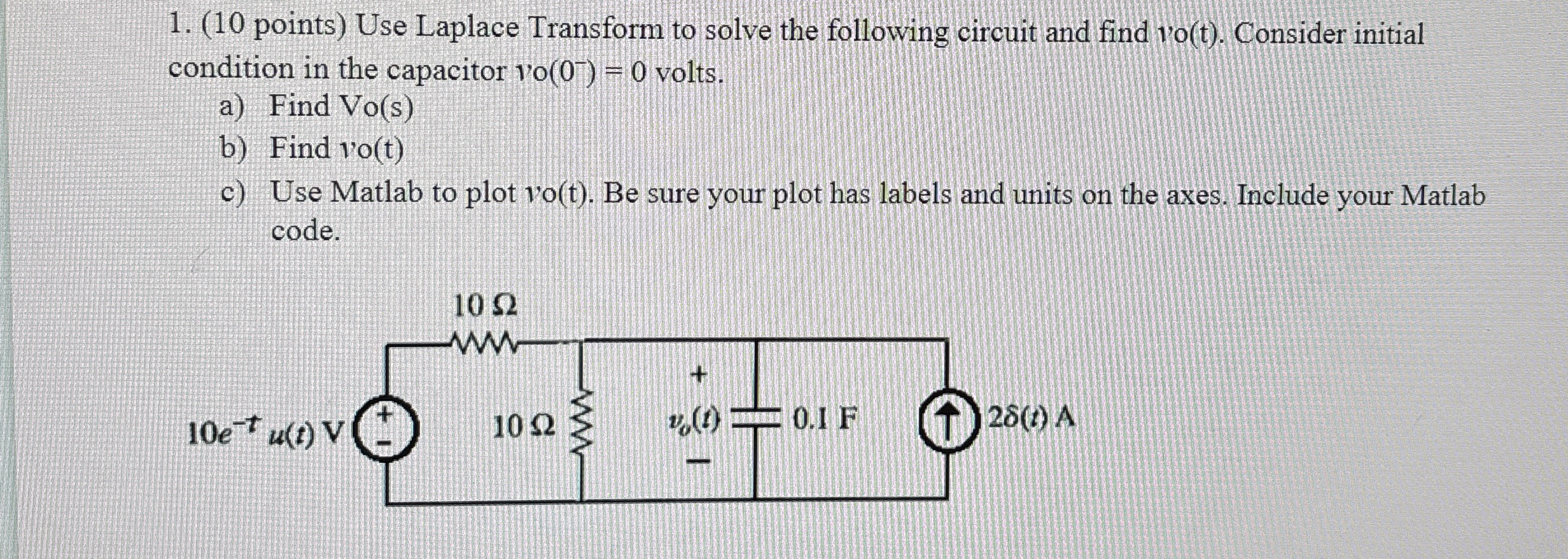 ( 1 0 points ) Use Laplace Transform to solve the