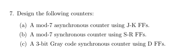 Design the following counters: ( a ) A mod - 7
