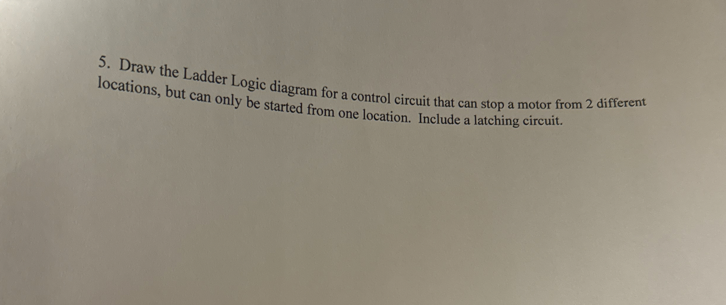 Draw the Ladder Logic diagram for a control