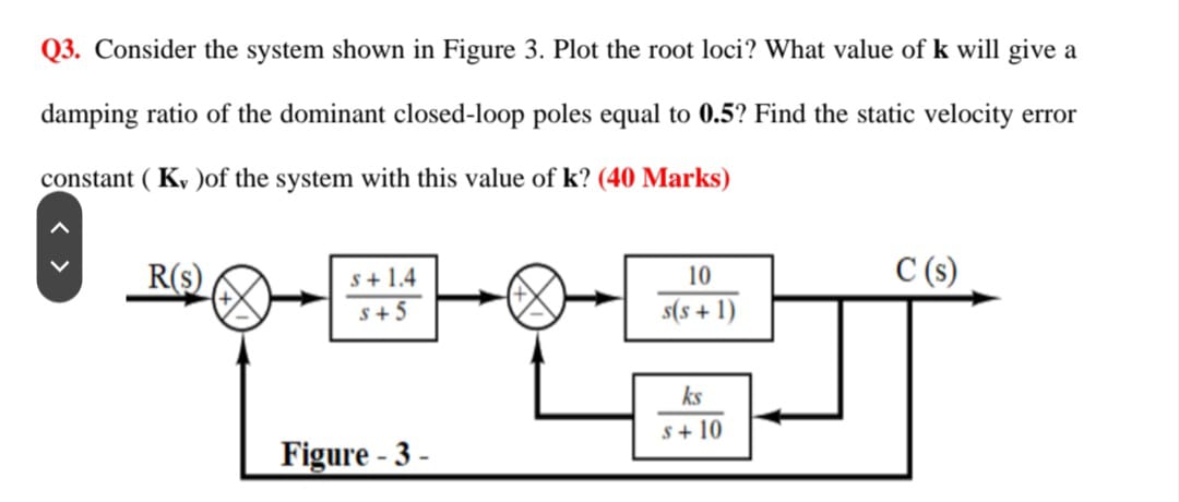 Q 3 . Consider the system shown in Figure 3 .