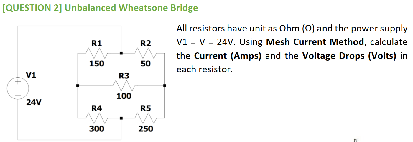 [ QUESTION 2 ] Unbalanced Wheatsone Bridge All