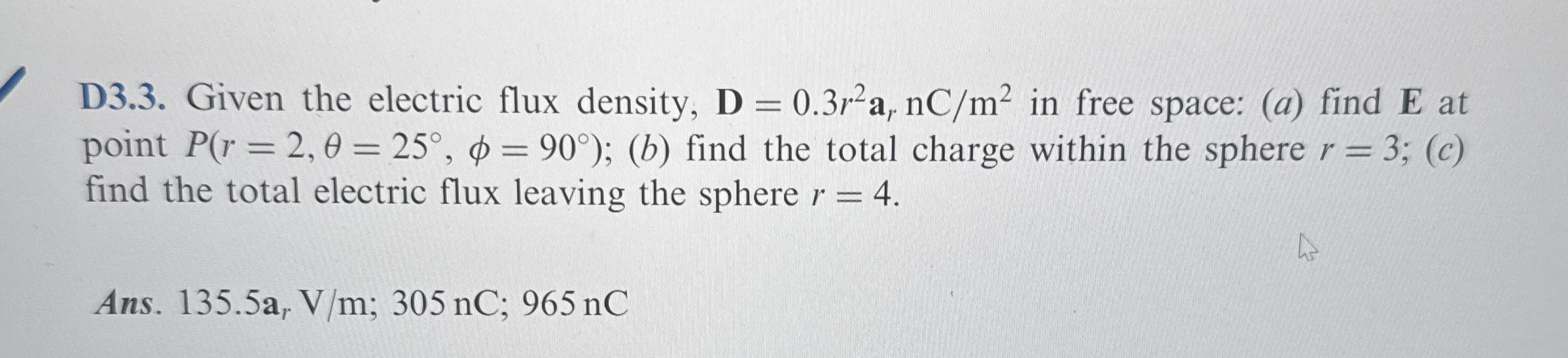 D 3 . 3 . Given the electric flux density, D = 0