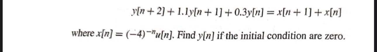 y [ n + 2 ] + 1 . 1 y [ n + 1 ] + 0 . 3 y [ n ] =