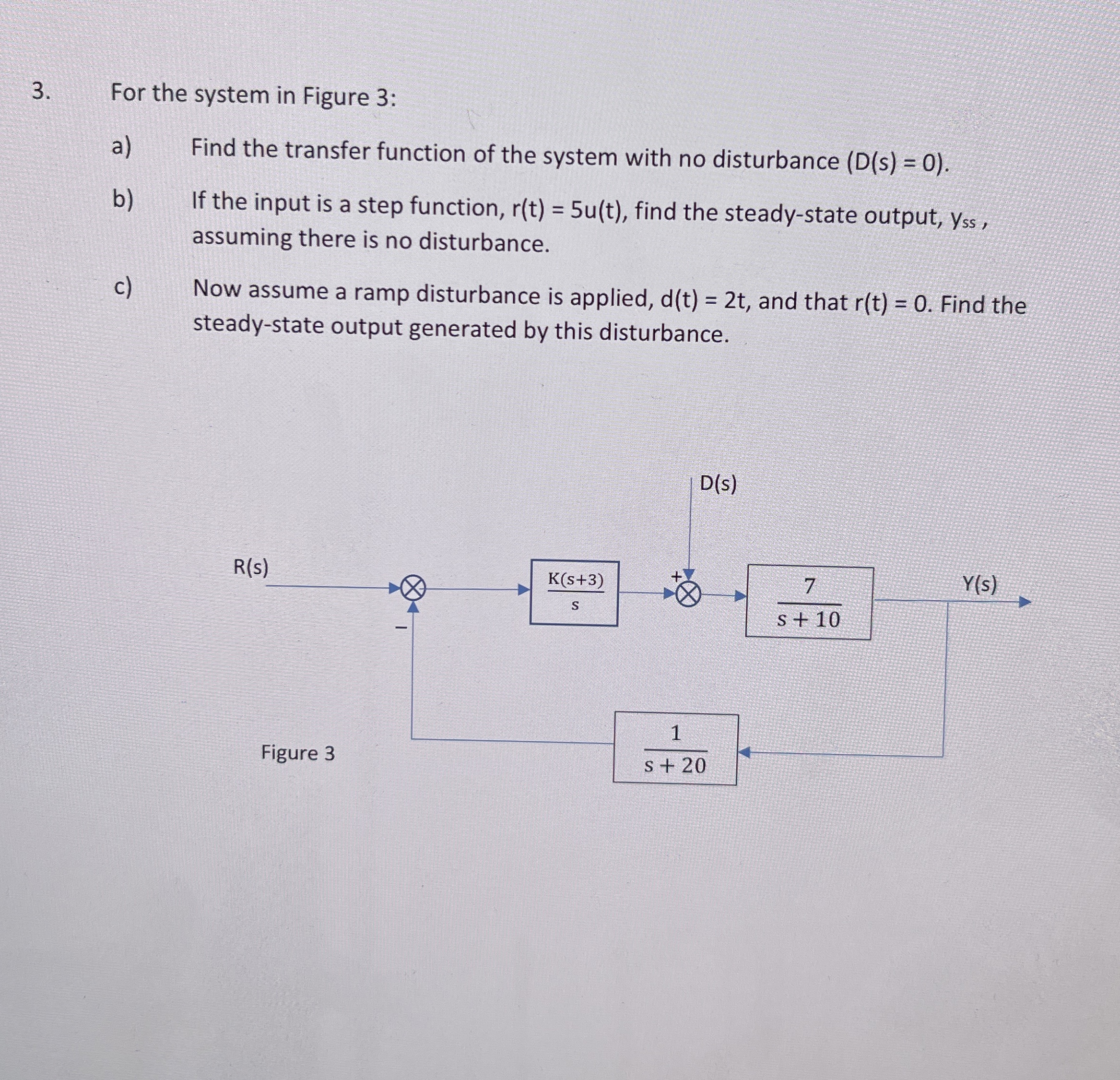For the system in Figure 3 : A ) Find the