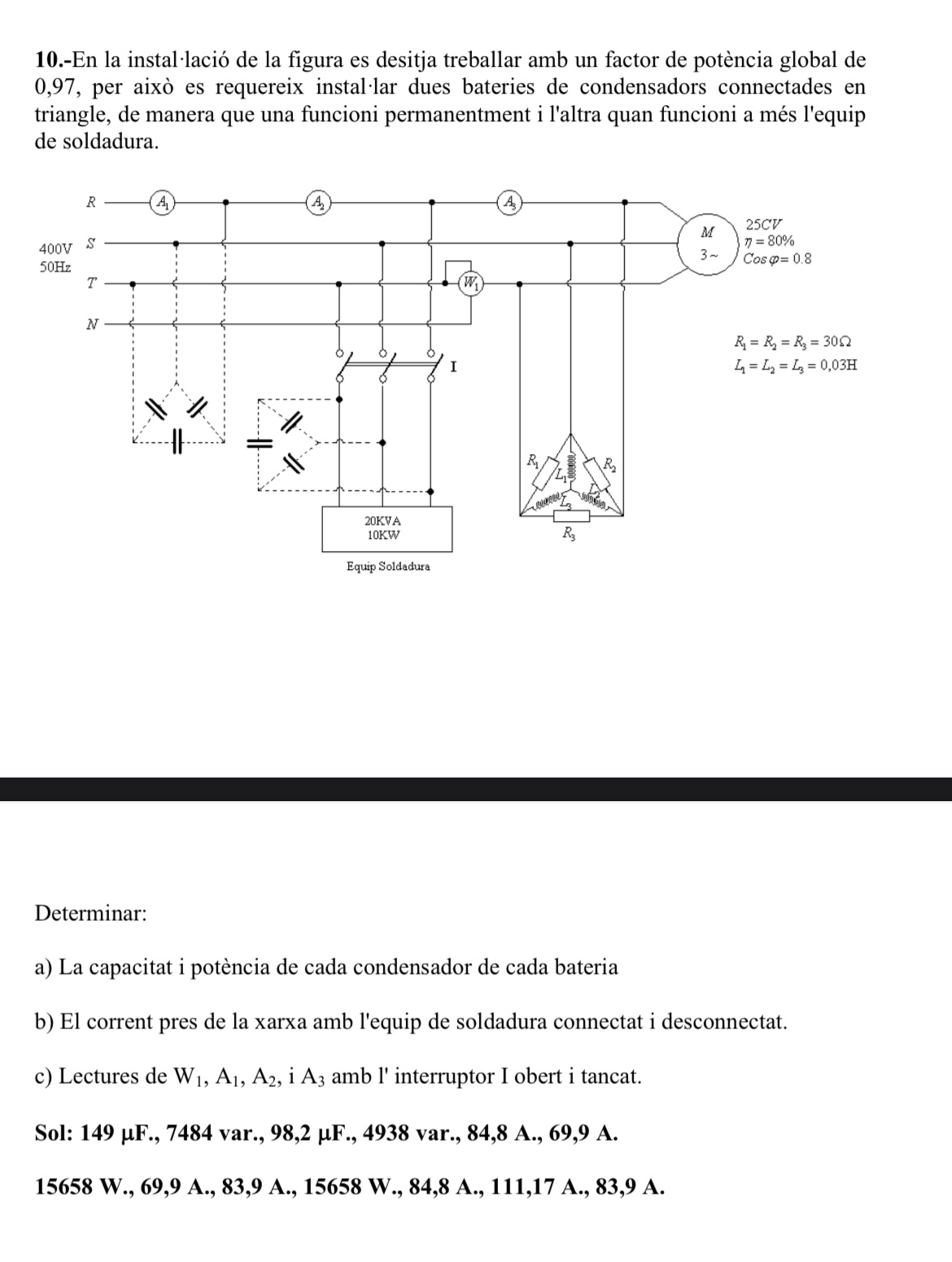 1 0 . - En la instal laci de la figura es desitja