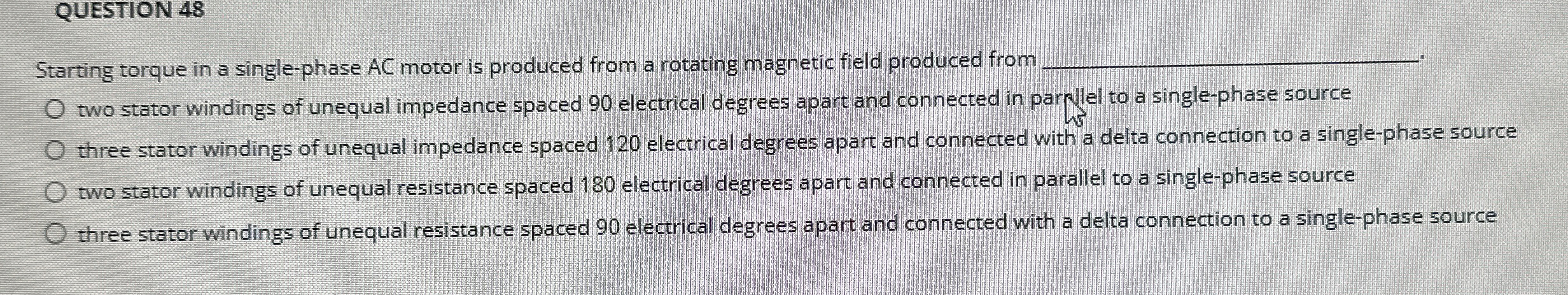 QUESTION 4 8 Starting torque in a single - phase
