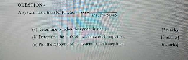QUESTION 4 A system has a transfer function: T (