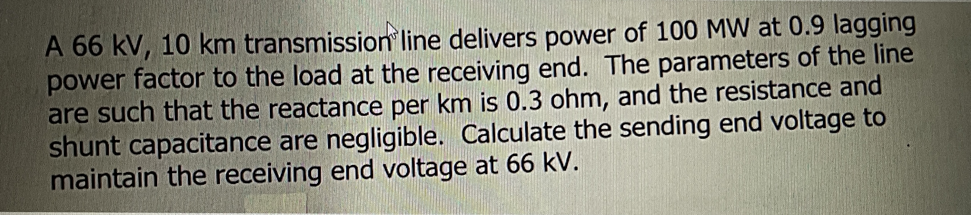 A 6 6 k V , 1 0 k m transmission line delivers