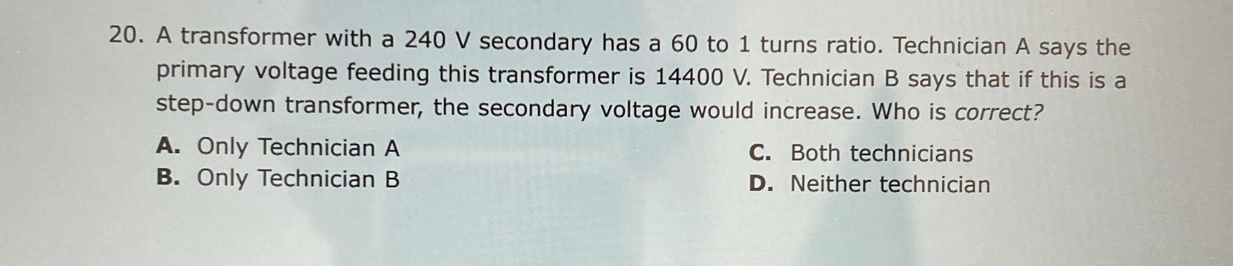 A transformer with a 2 4 0 V secondary has a 6 0