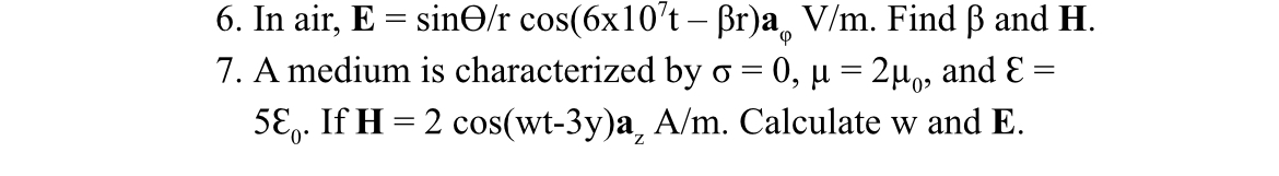 In air, E = s i n r c o s ( 6 x 1 0 7 t - r ) a V