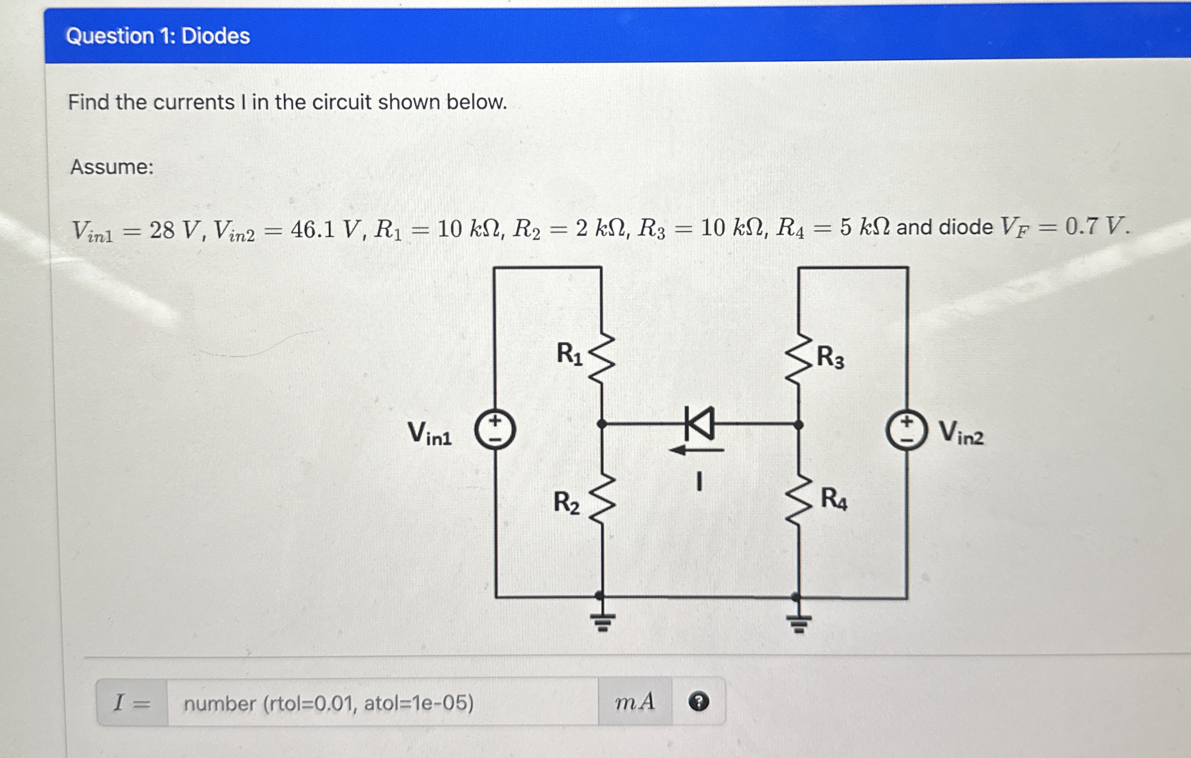 Question 1 : Diodes Find the currents I in the