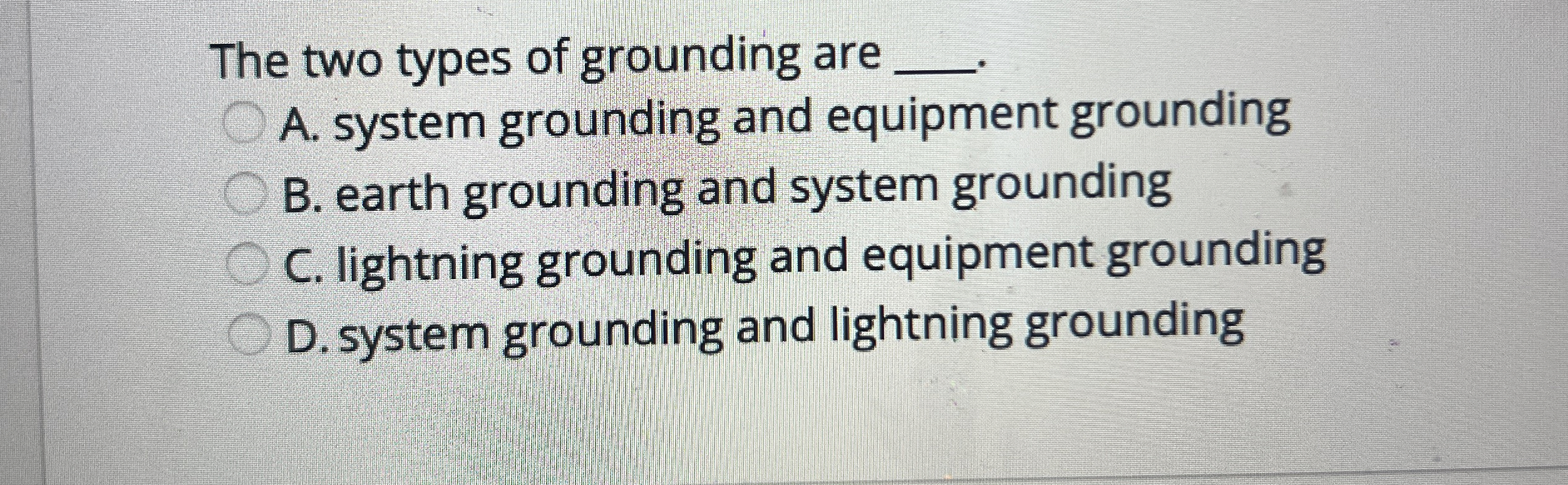 The two types of grounding are q , A . system