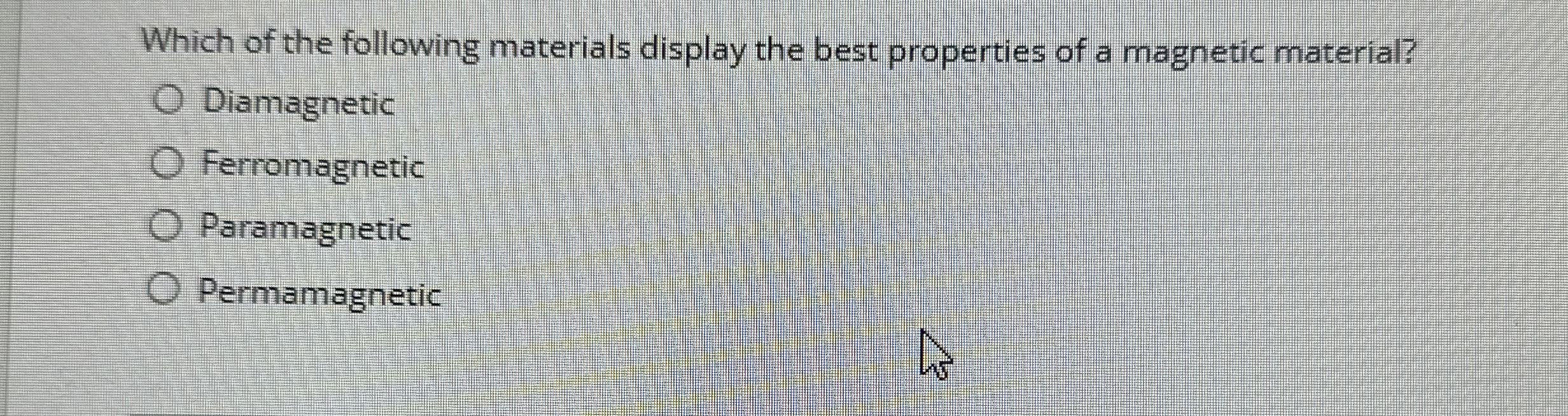 Which of the following materials display the best